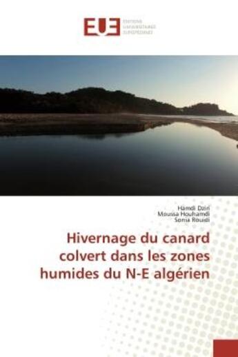 Couverture du livre « Hivernage du canard colvert dans les zones humides du N-E algérien » de Hamdi Dziri aux éditions Editions Universitaires Europeennes