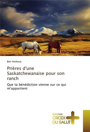 Couverture du livre « Prieres d'une saskatchewanaise pour son ranch » de Ben Yeshoua aux éditions Croix Du Salut