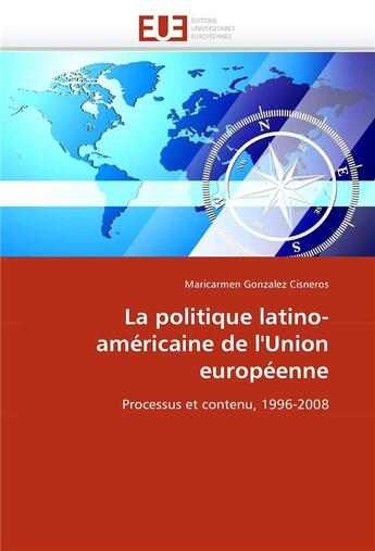 Couverture du livre « La politique latino-americaine de l'union europeenne » de Gonzalez Cisneros-M aux éditions Editions Universitaires Europeennes