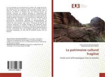 Couverture du livre « Le patrimoine culturel fragilisé : Etude socio-anthropologique chez les Kasséna » de Alexis Clotaire Nemoiby Bassole aux éditions Editions Universitaires Europeennes