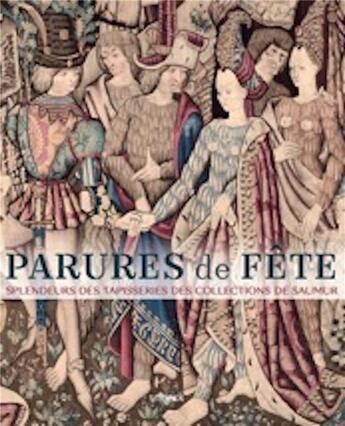 Couverture du livre « Parures de fête ; splendeurs des tapisseries des collections de Saumur » de  aux éditions Snoeck Gent