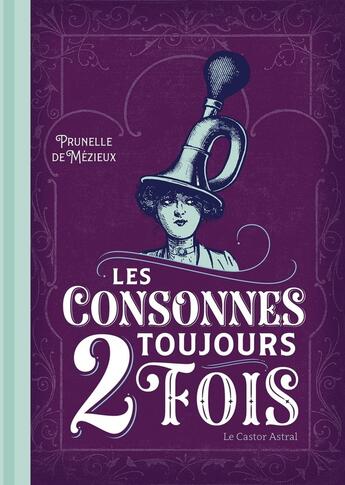 Couverture du livre « Les consonnes toujours 2 fois » de Prunelle De Mezieux aux éditions Castor Astral