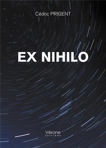 Couverture du livre « Ex nihilo » de Cedric Prigent aux éditions Verone