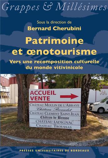 Couverture du livre « Patrimoine et oenotourisme : vers une recomposition culturelle du monde vitivinicole » de Bernard Chérubini et Collectif aux éditions Pu De Bordeaux