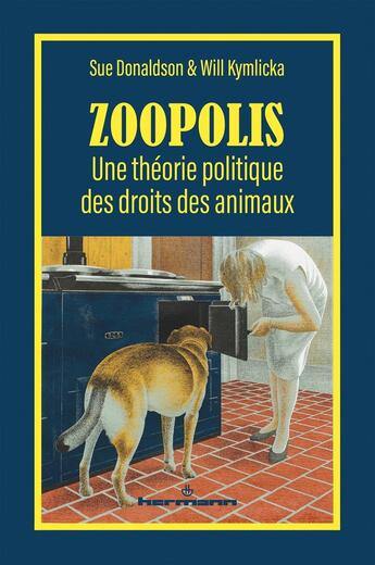 Couverture du livre « Zoopolis : Une théorie politique des droits des animaux » de Will Kymlicka et Sue Donaldson aux éditions Hermann