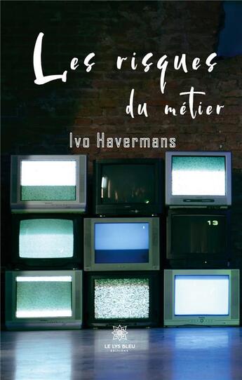 Couverture du livre « Les risques du métier » de Ivo Havermans aux éditions Le Lys Bleu