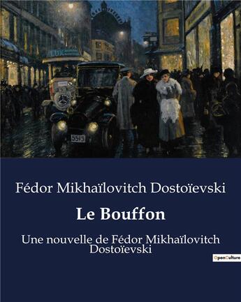 Couverture du livre « Le Bouffon : Une nouvelle de Fédor Mikhaïlovitch Dostoïevski » de Fedor Mikhailovitch Dostoievski aux éditions Culturea