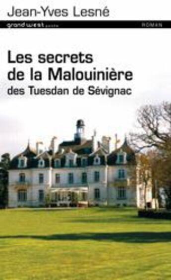 Couverture du livre « Les secrets de la Malouinière des Tuesdan de Sévignac t.1 » de Jean-Yves Lesné aux éditions Grand West