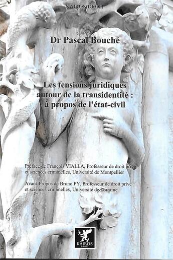 Couverture du livre « LES TENSIONS JURIDIQUES AUTOUR DE LA TRANSIDENTITÉ : A PROPOS DE L'ÉTAT-CIVIL » de Pascal Bouche aux éditions Kairos Editions