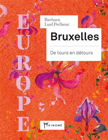 Couverture du livre « Europe - bruxelles - de tours en detours » de Barbara Luel Pecheur aux éditions Akinome