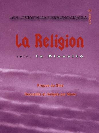 Couverture du livre « Les livrets de personocratia t.3 ; la religion vers... la diessité » de Ghis et Mado aux éditions Ghislaine Lanctot