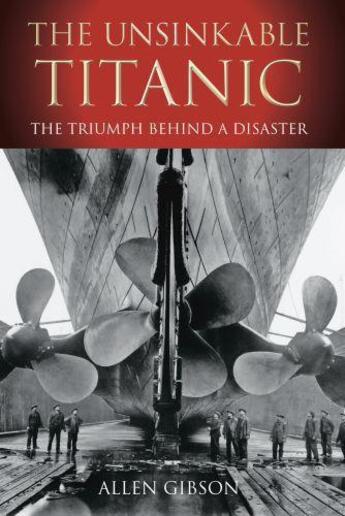 Couverture du livre « The Unsinkable Titanic » de Gibson Allen aux éditions History Press Digital