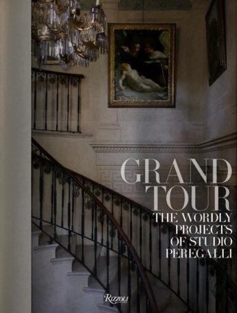 Couverture du livre « Grand tour ; the worldly projects of studio Peregalli » de  aux éditions Rizzoli