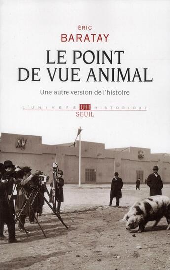 Couverture du livre « Le point de vue animal ; une autre version de l'histoire » de Eric Baratay aux éditions Seuil