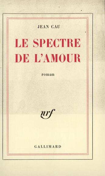 Couverture du livre « Le spectre de l'amour » de Jean Cau aux éditions Gallimard