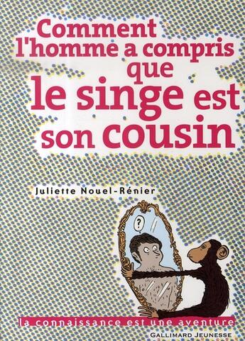 Couverture du livre « Comment l'homme a compris que le singe est son cousin » de Nouel-Renier/Simon aux éditions Gallimard-jeunesse