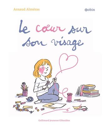 Couverture du livre « Le coeur sur son visage » de Robin et Arnaud Almeras aux éditions Gallimard Jeunesse Giboulees