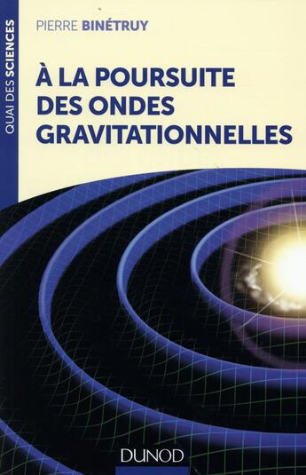 Couverture du livre « À la poursuite des ondes gravitationnelles » de Pierre Binetruy aux éditions Dunod