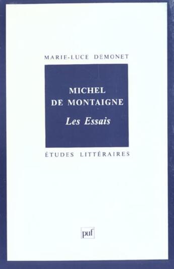 Couverture du livre « ETUDES LITTERAIRES T.10 ; les essais, de Michel de Montaigne » de Marie-Luce Demonet aux éditions Puf