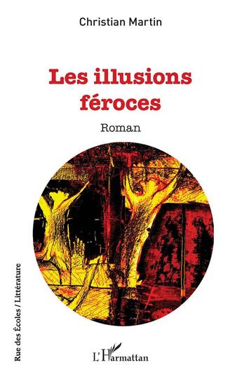 Couverture du livre « Les illusions féroces » de Christian Martin aux éditions L'harmattan