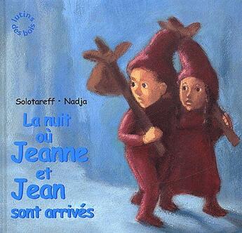 Couverture du livre « La nuit où Jeanne et Jean sont arrivés » de Nadja / Solotareff G aux éditions Ecole Des Loisirs