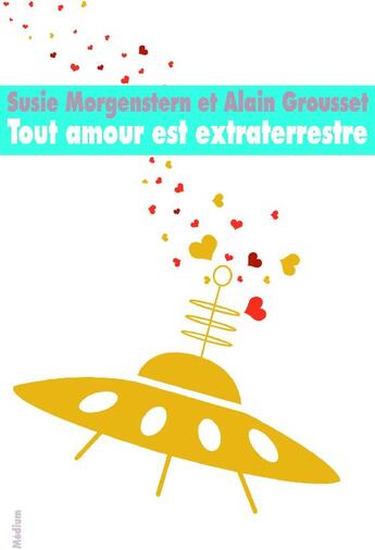 Couverture du livre « Tout amour est extraterrestre » de Susie Morgenstern aux éditions Ecole Des Loisirs