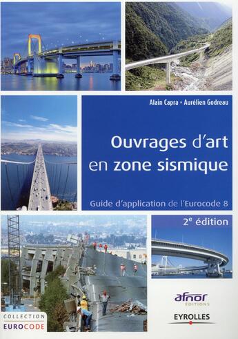 Couverture du livre « Ouvrages d'art en zone sismique ; guide d'application de l'Eurocode 8 (2e édition) » de Alain Capra et Aurelien Godreau aux éditions Eyrolles