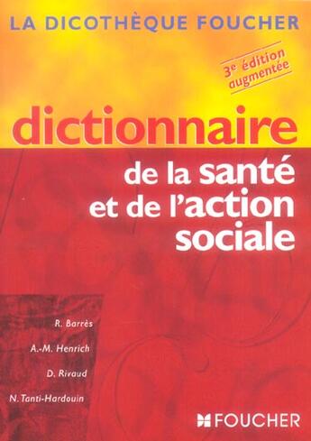 Couverture du livre « Dictionnaire De La Sante Et De L'Action Sociale » de Regine Barres et N Tanti-Hardouin et Anne-Marie Henrich et Daniele Rivaud aux éditions Foucher