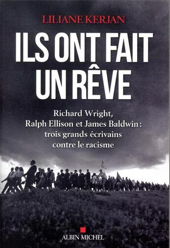 Couverture du livre « Ils ont fait un rêve ; Richard Wright, Ralph Ellison et James Baldwin : trois grands écrivains contre le racisme » de Liliane Kerjan aux éditions Albin Michel