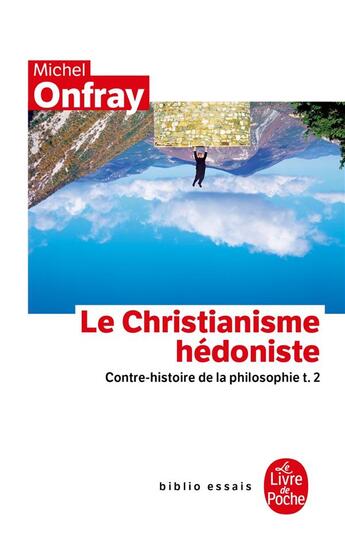 Couverture du livre « Contre-histoire de la philosophie Tome 2 ; le christiannisme hédoniste » de Michel Onfray aux éditions Le Livre De Poche