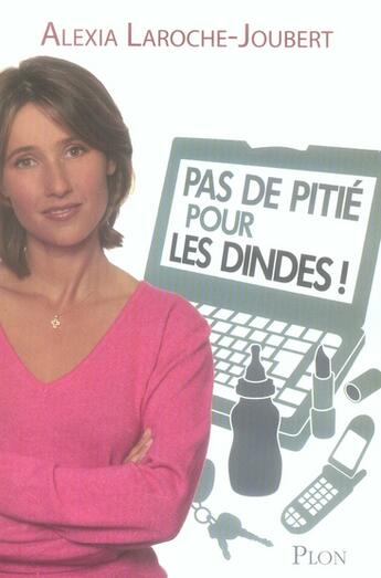 Couverture du livre « Pas de pitié pour les dindes ! » de Alexia Laroche-Joubert et Isabelle De Paillette aux éditions Plon