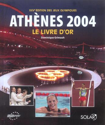 Couverture du livre « Athenes 2004 ; Le Livre D'Or » de Dominique Grimault aux éditions Solar