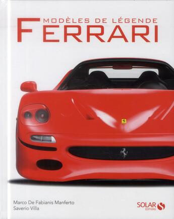 Couverture du livre « Ferrari ; modèles de légende » de Saverio Villa aux éditions Solar