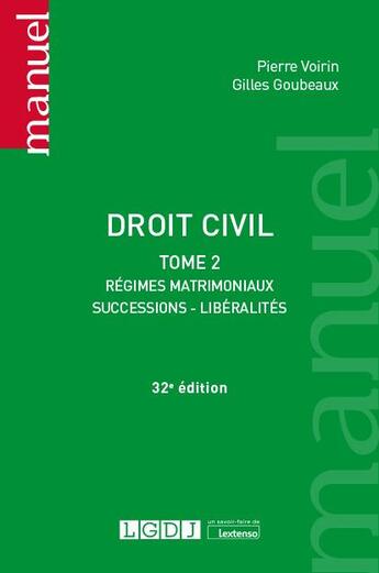 Couverture du livre « Droit civil Tome 2 : régimes matrimoniaux, successions, libéralités (32e édition) » de Pierre Voirin et Gilles Goubeaux aux éditions Lgdj