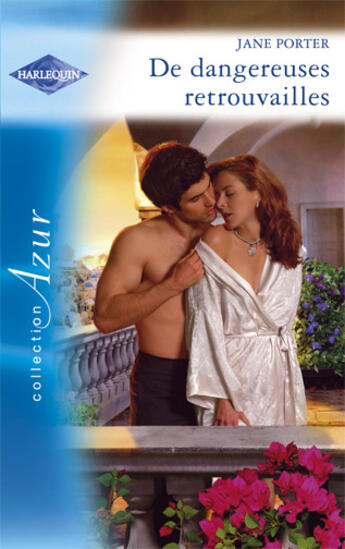 Couverture du livre « De dangereuses retrouvailles » de Jane Porter aux éditions Harlequin