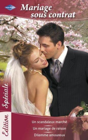 Couverture du livre « Un scandaleux marché ; un mariage de raison ; dilemme amoureux » de Lindsay Armstrong et Jacqueline Baird et Judy Christenberry aux éditions Harlequin