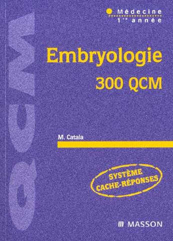 Couverture du livre « Embryologie ; 300 QCM » de Martin Catala aux éditions Elsevier-masson