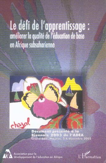 Couverture du livre « Le défi de l'apprentissage ; améliorer la qualité de l'éducation de base en Afrique subsaharienne » de  aux éditions L'harmattan