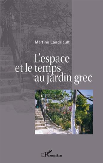 Couverture du livre « L'espace et le temps au jardin grec » de Martine Landriault aux éditions L'harmattan