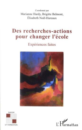 Couverture du livre « Des recherches-actions pour changer l'école ; expériences faites » de  aux éditions L'harmattan