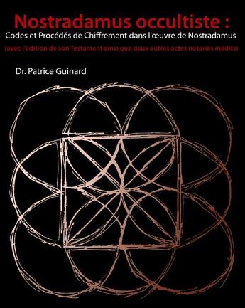 Couverture du livre « Nostradamus occultiste ; codes et procédes de chiffrement dans l'oeuvre de Nostradamus » de Patrice Guinard aux éditions Books On Demand