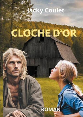 Couverture du livre « Cloche d'Or : Roman » de Jacky Coulet aux éditions Books On Demand