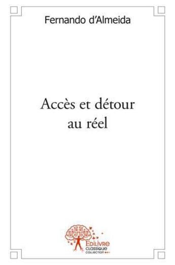 Couverture du livre « Acces et detour au reel - poesie » de Fernando D' Almeida aux éditions Edilivre