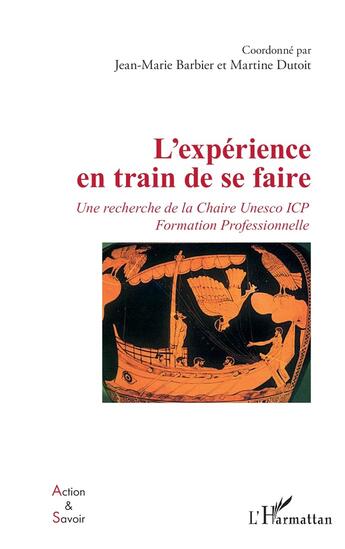 Couverture du livre « L'expérience en train de se faire : une recherche de la Chaire Unesco ICP Formation Professionnelle » de Jean-Marie Barbier et Martine Dutoit aux éditions L'harmattan