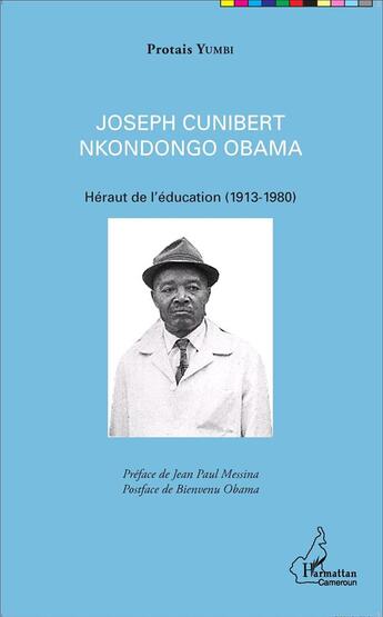 Couverture du livre « Joseph Cunibert Nkondongo Obama ; héraut de l'éducation ; 1913-1980 » de Protais Yumbi aux éditions L'harmattan