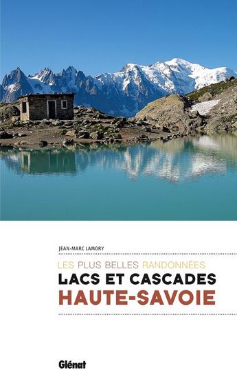 Couverture du livre « Lacs et cascades de Haute-Savoie ; les plus belles randonnées » de Jean-Marc Lamory aux éditions Glenat