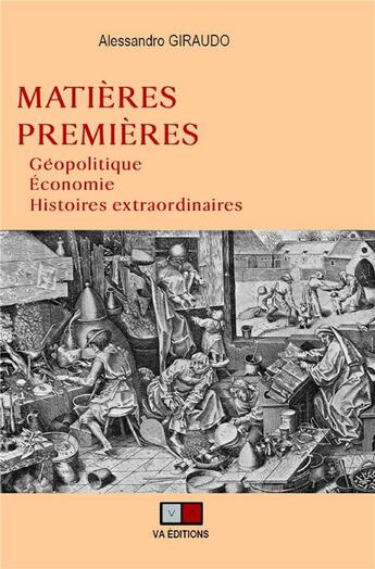 Couverture du livre « Matières premières Tome 1 : Géopolitique, économie, histoires extraordinaires » de Alessandro Giraudo aux éditions Va Press