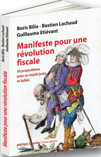 Couverture du livre « Manifeste pour une révolution fiscale ; 50 propositions pour un impôt juste et lisible » de Boris Bilia et Guillaume Etievant et Bastien Lachaud aux éditions Bruno Leprince