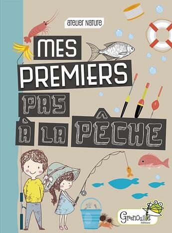 Couverture du livre « Mes premiers pas à la pêche » de Patrick Guillotte aux éditions Grenouille