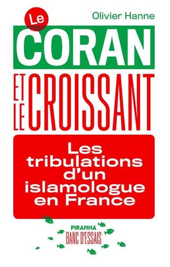 Couverture du livre « Le coran et le croissant ; les tribulations d'un islamologue en France » de Olivier Hanne aux éditions Piranha